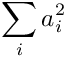 \[
\sum_i a_i^2
\]